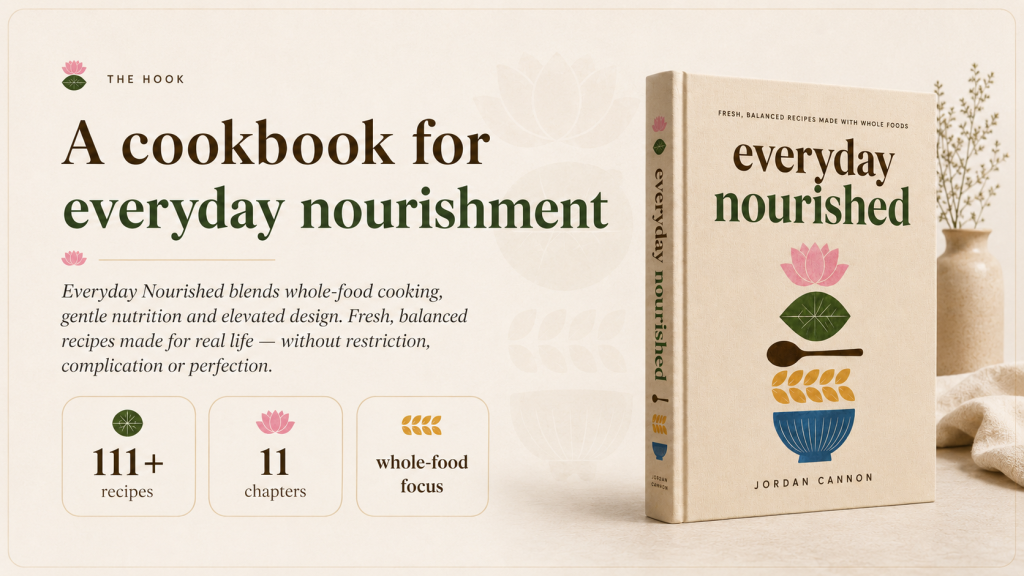 Everyday Nourished cookbook by Jordan Cannon, fresh balanced recipes made with whole foods